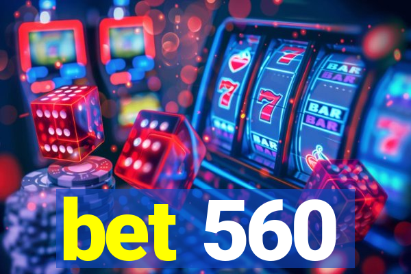 bet 560