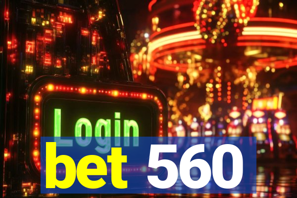 bet 560