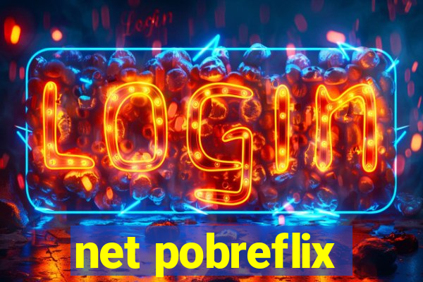 net pobreflix