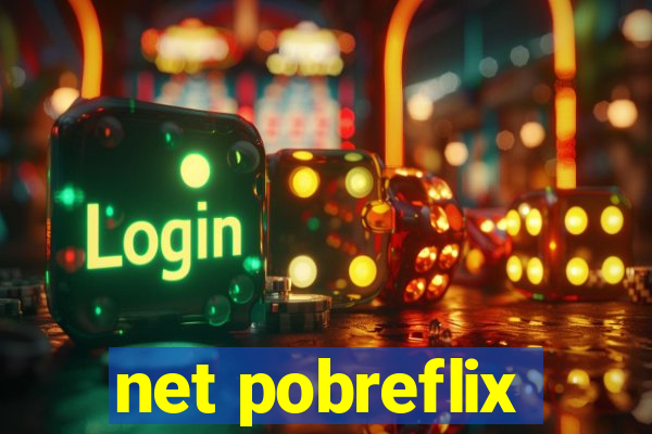 net pobreflix