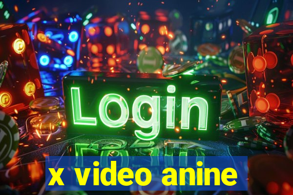 x video anine