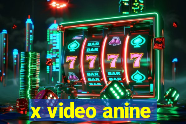 x video anine