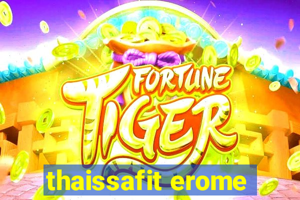 thaissafit erome