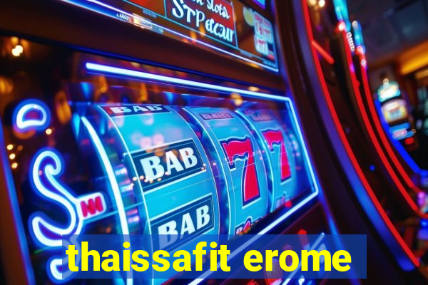 thaissafit erome