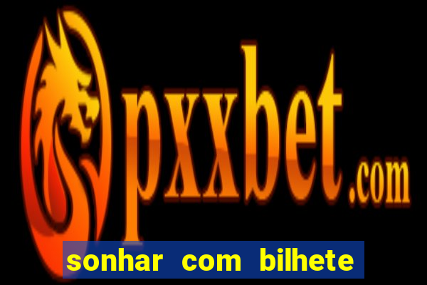 sonhar com bilhete de loteria livro dos sonhos