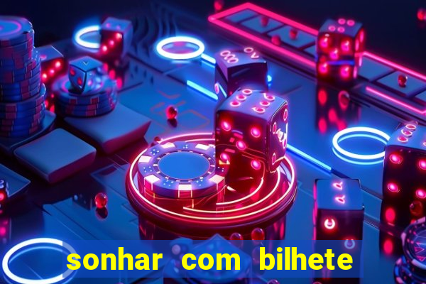 sonhar com bilhete de loteria livro dos sonhos