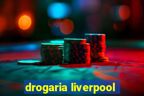 drogaria liverpool