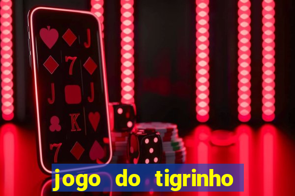 jogo do tigrinho grátis sem depósito