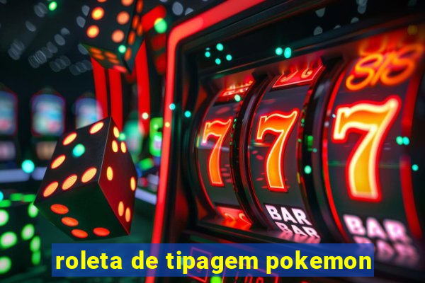 roleta de tipagem pokemon