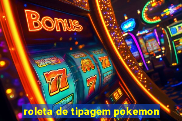 roleta de tipagem pokemon