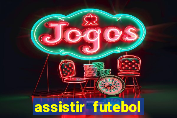 assistir futebol online multi canais