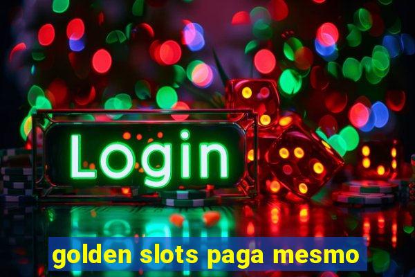 golden slots paga mesmo