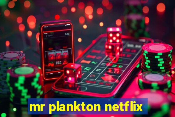 mr plankton netflix