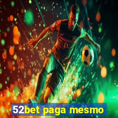 52bet paga mesmo