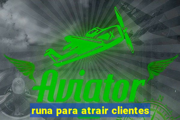 runa para atrair clientes