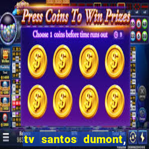 tv santos dumont, 431, centro