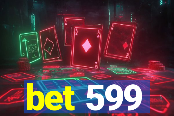 bet 599