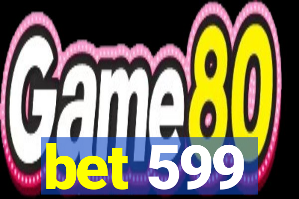 bet 599