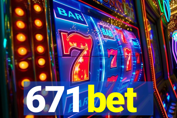 671 bet