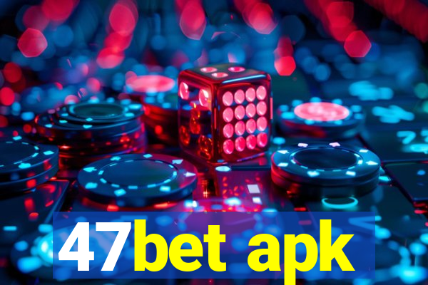 47bet apk