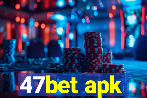 47bet apk