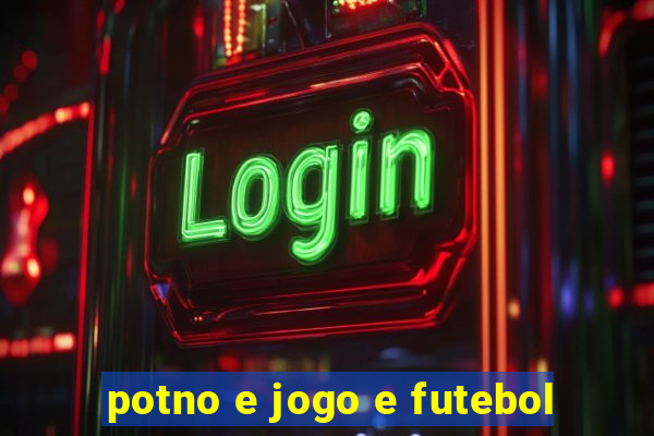 potno e jogo e futebol