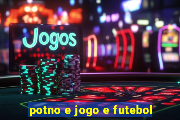 potno e jogo e futebol