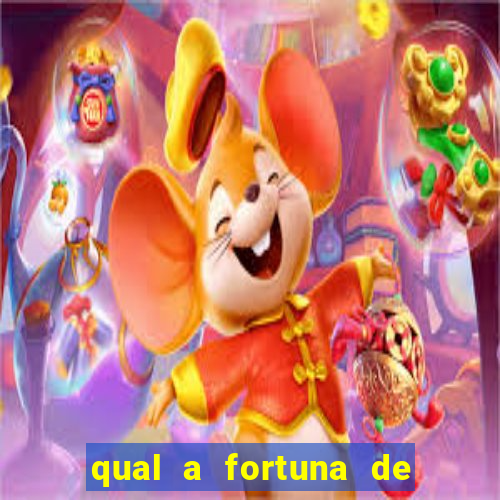 qual a fortuna de fernandin oig