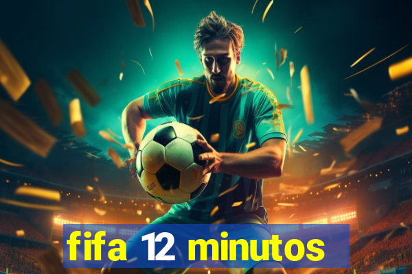 fifa 12 minutos