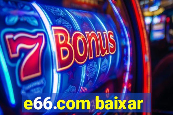 e66.com baixar