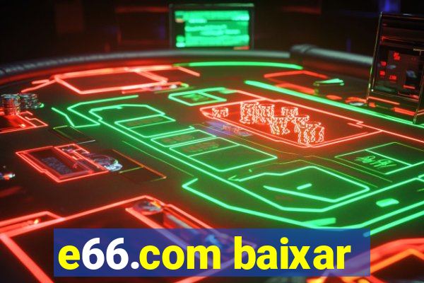 e66.com baixar