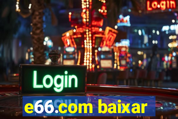 e66.com baixar