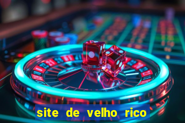 site de velho rico para ganhar pix