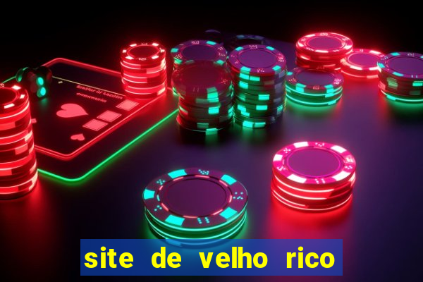 site de velho rico para ganhar pix