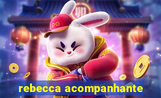 rebecca acompanhante