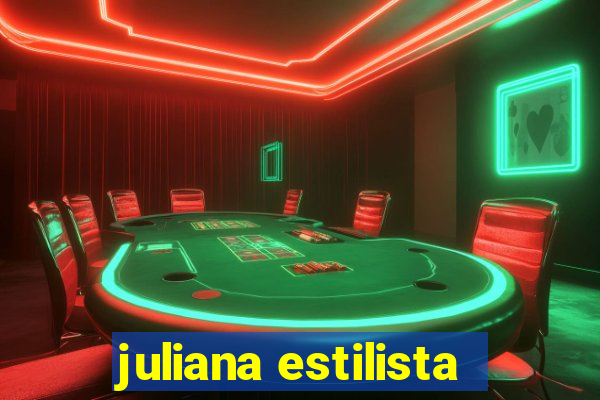 juliana estilista