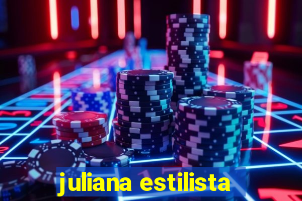 juliana estilista