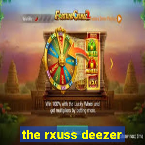 the rxuss deezer