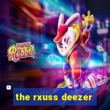 the rxuss deezer