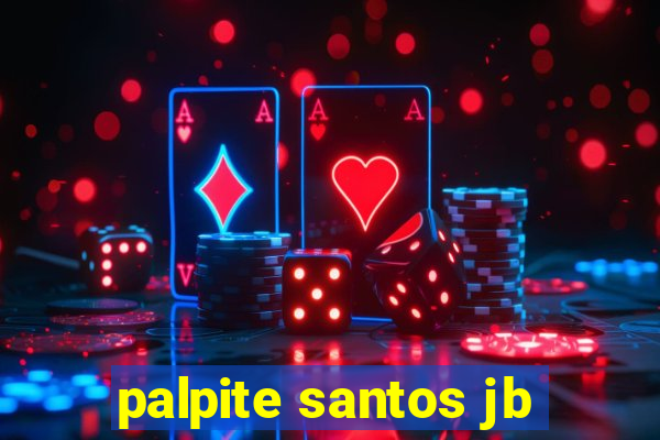 palpite santos jb