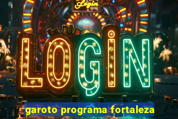 garoto programa fortaleza