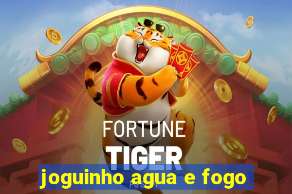 joguinho agua e fogo