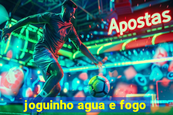 joguinho agua e fogo