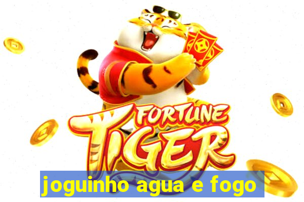 joguinho agua e fogo