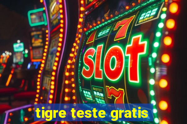 tigre teste gratis