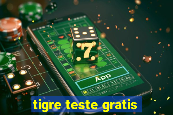 tigre teste gratis