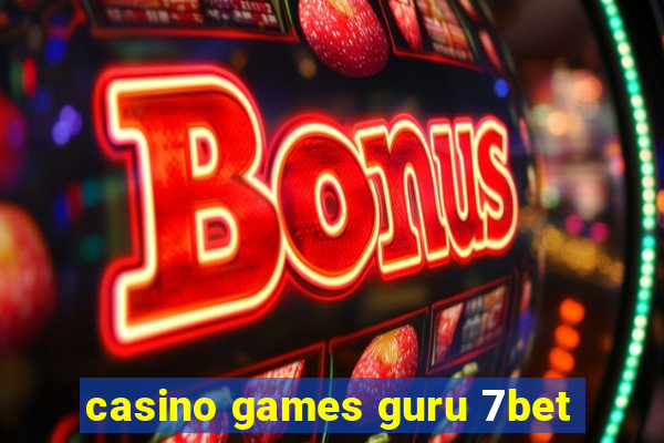 casino games guru 7bet