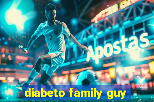 diabeto family guy