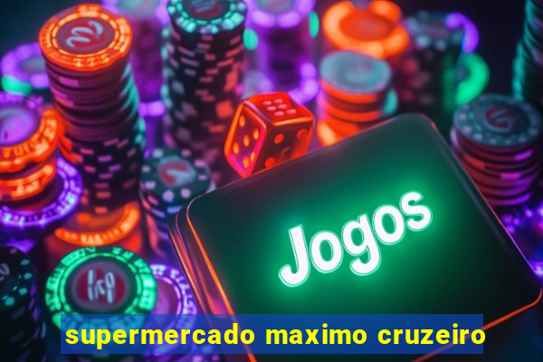 supermercado maximo cruzeiro