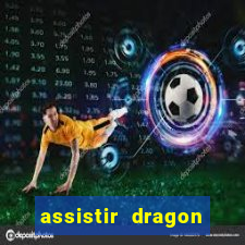 assistir dragon ball super gratis